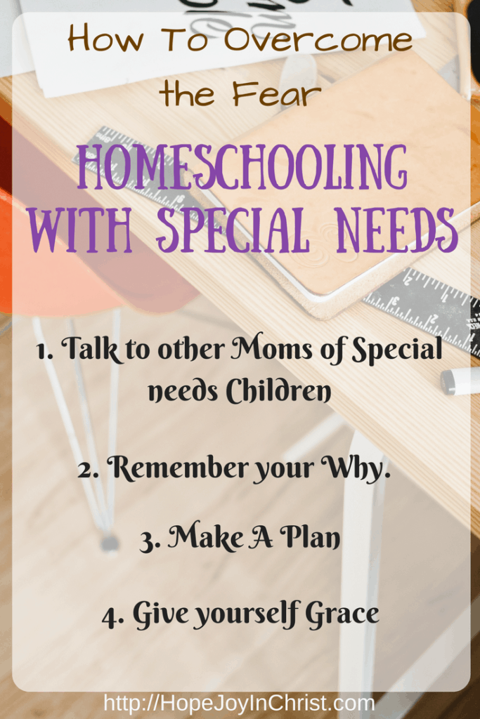 How To Overcome The Fear_ Homeschooling with Special Needs. 4 Tips to help homeschool children with special needs.