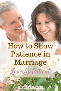 How to Show Patience in Marriage Love Is Patient PinIt, respect in marriage, patience with love, patience in marriage Bible verse, 1 Corinthians 13:4, patience in marriage quotes, Bible verses about patience, Bible verses for married couples, prayer for patience in marriage, Bible verses about perseverance in marriage, being impatient in a relationship, Marriage Advice, Christian Marriage #MarriageAdvice #1Corinthians13 #LoveIs #HopeJoyInChrist