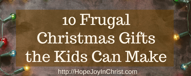 10 Frugal Christmas Gifts the Kids Can Make FtImg Fun Family Friendly Holiday Gift Idea's (#ChristmasGiftIdeas #FreePrintable)