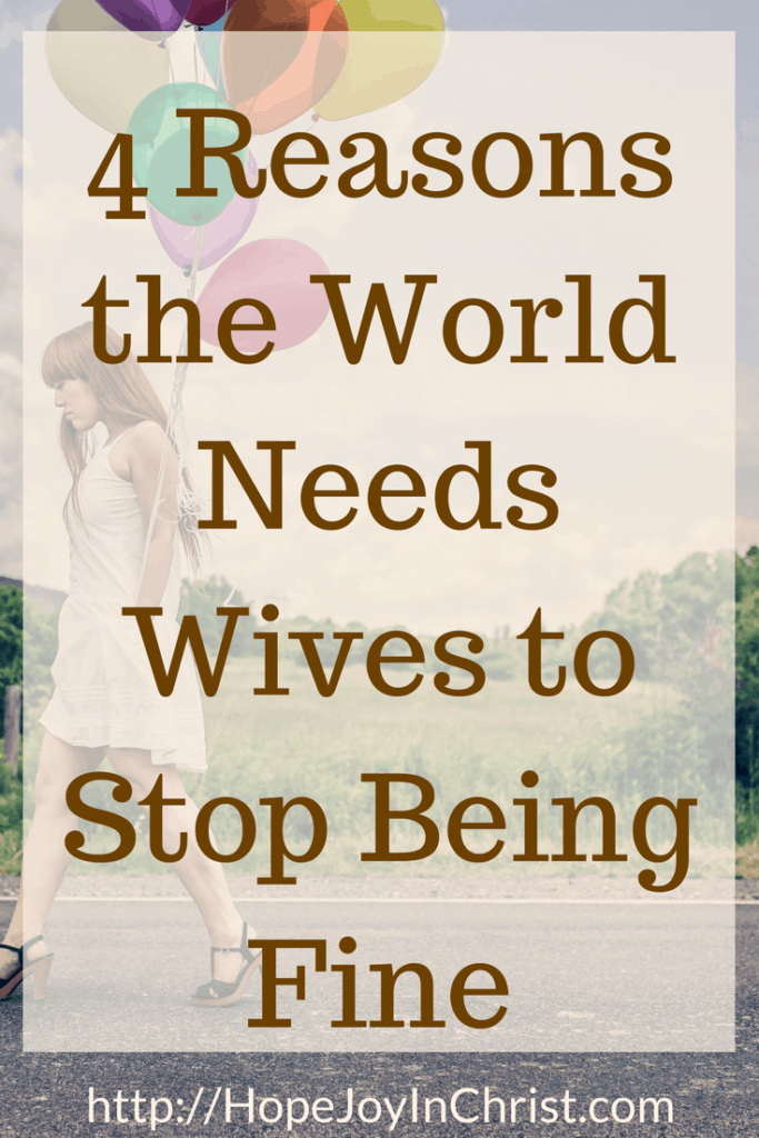 4 Reasons the World Needs Wives to Stop Being Fine PinIt (#chrisianMarriage Marriage tips Marriage Help Biblical Wifehood)
