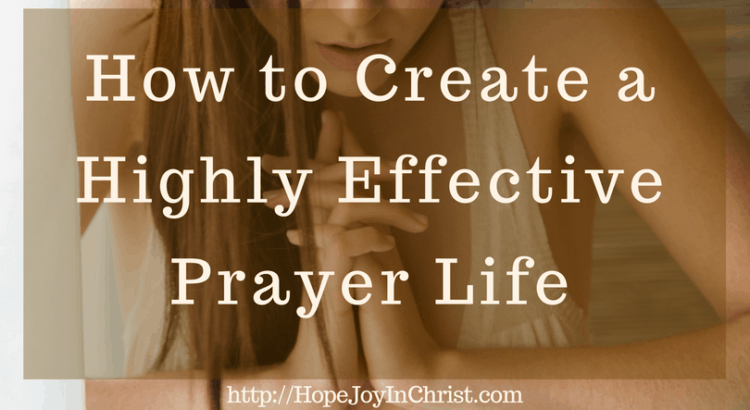 How to Create a Highly Effective Prayer Life (#PrayerHelp #WarRoom #PrayerJOurnal) #ChristianLiving