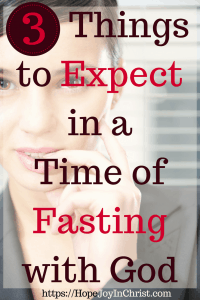 3 Things to expect in a time of Fasting with God PinIt Powerful Strategic Prayer - Prayer and Fasting #Fasting #Fastingideas #Fastingscriptures #Fastingguide #fastingandprayer #FastingTipsPrayer changes everything #prayHard #PrayerQuotes #WhatToExpect #DurringAFast #ChristianLiving