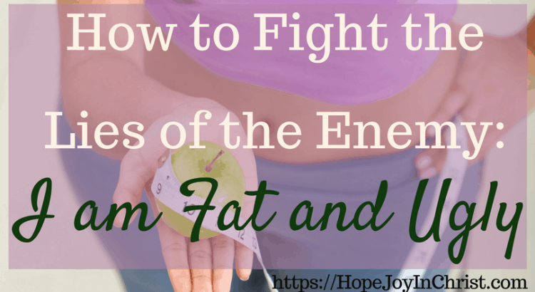 How to Fight the Lies of the Enemy_ I Am Fat and Ugly #ChristianLiving #TakeEveryThoughtCaptive #Philippians4:8 #SelfCare #FightTheEnemy #BodyImage #WeightLoss #Overweight #overeating #IAm #Beautiful #ConfidentWomen #HealthyLifestyle #BodyTempleofGod