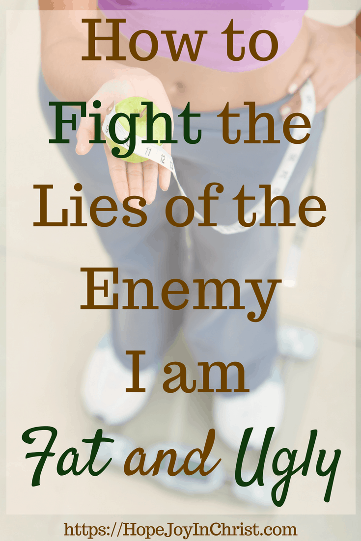 How to Fight the Lies of the Enemy_ I Am Fat and Ugly PinIt #ChristianLiving #TakeEveryThoughtCaptive #Philippians4:8 #SelfCare #FightTheEnemy #BodyImage #WeightLoss #Overweight #overeating #IAm #Beautiful #ConfidentWomen #HealthyLifestyle #BodyTempleofGod