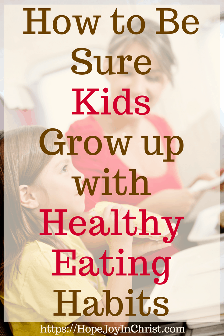 How to Be Sure Kids Grow up with Healthy Eating Habits PinIt #kidshealthyeating #healthyeatingactivities #kidshealthyeatingquotes #RaiseHealthyeaters #healthyeatinghabits
