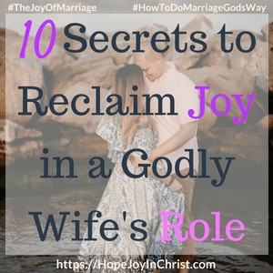 10 Secrets to Reclaim Joy in a Godly Wife's Role sq #godlywife #Howtobeagodlywife #GodlyWifeTraits #Wifesroleinmarriage 31 Ways to Reclaim Joy in a Christian Marriage #JoyInMarriage #MarriageGodsWay #JoyQuotes #JoyScriptures #ChooseJoy #ChristianMarriage #ChristianMarriagequotes #ChristianMarriageadvice #RelationshipQuotes