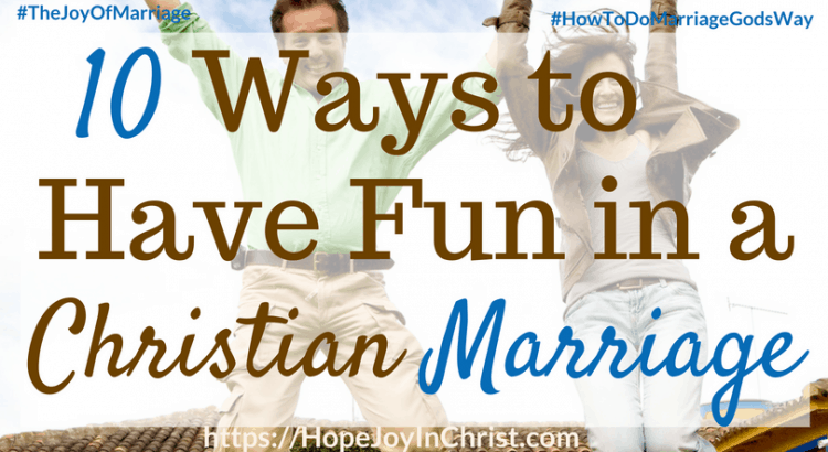 10 Ways to Have Fun in a Christian Marriage FtImg #FunMarriageIdeas #FunMarriagequotes #FunMarriagegames #FunMarriageTips 31 Ways to Reclaim Joy in a Christian Marriage #JoyInMarriage #MarriageGodsWay #JoyQuotes #JoyScriptures #ChooseJoy #ChristianMarriage #ChristianMarriagequotes #ChristianMarriageadvice #RelationshipQuotes