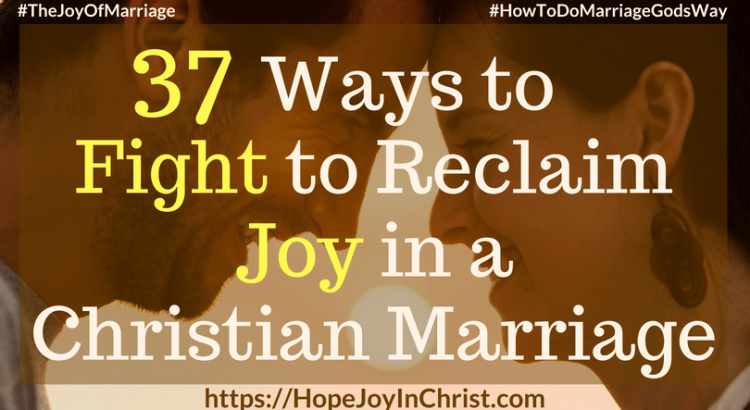 37 Ways to Fight to Reclaim Joy in a Christian Marriage FtImg #StrongMarriage #FightForMarriage #FightForMarriageQuotes #FightForMyHusband #STandUpForMarriage 31 Ways to Reclaim Joy in a Christian Marriage #JoyInMarriage #MarriageGodsWay #JoyQuotes #JoyScriptures #ChooseJoy #ChristianMarriage #ChristianMarriagequotes #ChristianMarriageadvice #RelationshipQuotes #marriagegoals #HappyWifeLife #MarriedLife #BiblicalMarriage