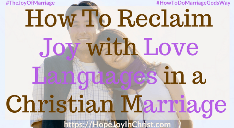 How To Reclaim Joy with Love Languages in a Christian Marriage #5LoveLanguages #LoveLanguagesQuotes #31 Ways to Reclaim Joy in a Christian Marriage #JoyInMarriage #MarriageGodsWay #JoyQuotes #JoyScriptures #ChooseJoy #ChristianMarriage #ChristianMarriagequotes #ChristianMarriageadvice #RelationshipQuotes #StrongMarriage