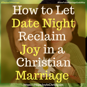 How to Let Date Night Reclaim Joy in a Christian Marriage sq #DateNightIdeas #DateNightQuotes #DateNightIn 31 Ways to Reclaim Joy in a Christian Marriage #JoyInMarriage #MarriageGodsWay #JoyQuotes #JoyScriptures #ChooseJoy #ChristianMarriage #ChristianMarriagequotes #ChristianMarriageadvice #RelationshipQuotes #StrongMarriage