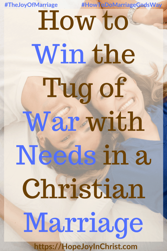 How to Win the Tug of War with Needs in a Christian Marriage #NeedsInrelationships #needsandwants #ThingsINeed #31 Ways to Reclaim Joy in a Christian Marriage #JoyInMarriage #MarriageGodsWay #JoyQuotes #JoyScriptures #ChooseJoy #ChristianMarriage #ChristianMarriagequotes #ChristianMarriageadvice #RelationshipQuotes #StrongMarriage