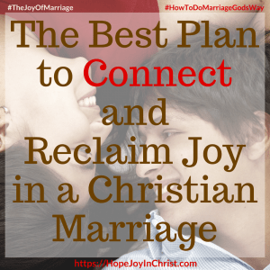 The Best Plan to Connect and Reclaim Joy in a Christian Marriage sq 31 Ways to Reclaim Joy in a Christian Marriage #ConnectinMarriage #DistanceInMarriage #Intentional #Communications #JoyInMarriage #MarriageGodsWay #JoyQuotes #JoyScriptures #ChooseJoy #ChristianMarriage #ChristianMarriagequotes #ChristianMarriageadvice #RelationshipQuotes