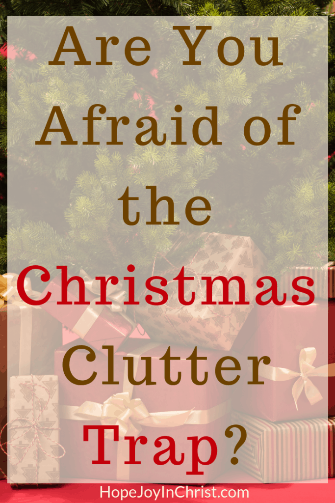 Are You Afraid ofAre You Afraid of the Christmas Clutter Trap? #ChristmasCluttergift guide Christmas clutter tips #Christmastraditions Christmas decorations Christmas gift ideas to combat holiday clutter