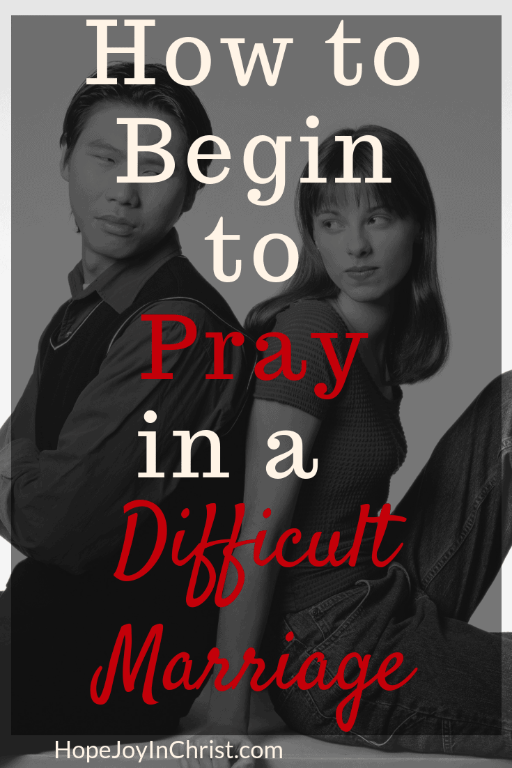 How to Begin to Pray in a Difficult Marriage and Find Hope and Joy in a Difficult Marriage for Christian Women in a Christian Marriage filled with Practical Marriage Advice Marriage Tips to keep hope in a Difficult Marriage Season of a #difficultRelationship quotes help and advice 