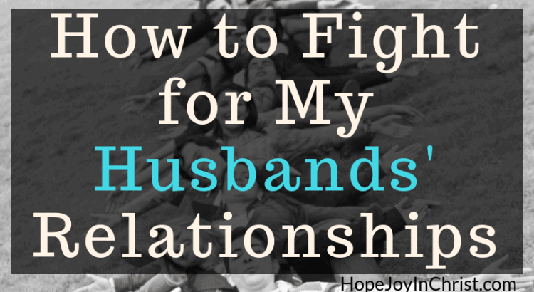 How to Fight for My Husbands Relationships Become a Prayer Warrior Wife Fighting spiritual warfar by #Prayingformyhusband and #RespectMyHusband with Words of Affirmation