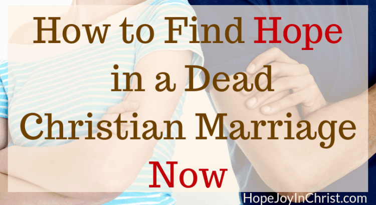 How to Find Hope in a Dead Christian Marriage Now FtImg practical Christian marriage advice, godly marriage, God's way to do marriage, online marriage counseling, marriage bible study, steps to save a marriage
