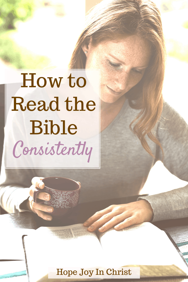 How to Read The Bible Daily Consistently, How do I start reading the Bible daily? How do you read the Bible effectively? How much of the Bible should I read everyday? How to read the Bible for beginners, how to read the Bible in a year, how to start studying the Bible, read your bible everyday, time with the Lord, how to fall in love with reading the Bible, #HopeJoyInChrist