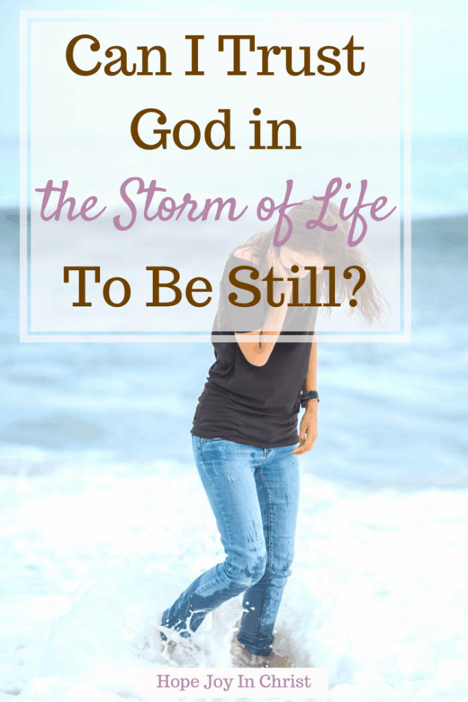 Can I Trust God in the Storms of Life to Be Still PinIt? Trust God's Plan. Trust God in hard times. Trust God verses. Trust God in the storm prayer, Quotes about trust God in the storm. How to Trust God in storm of life. Why do storms of life come? What is the spiritual meaning of storms? #TrustGod #HopeJoyInChrist