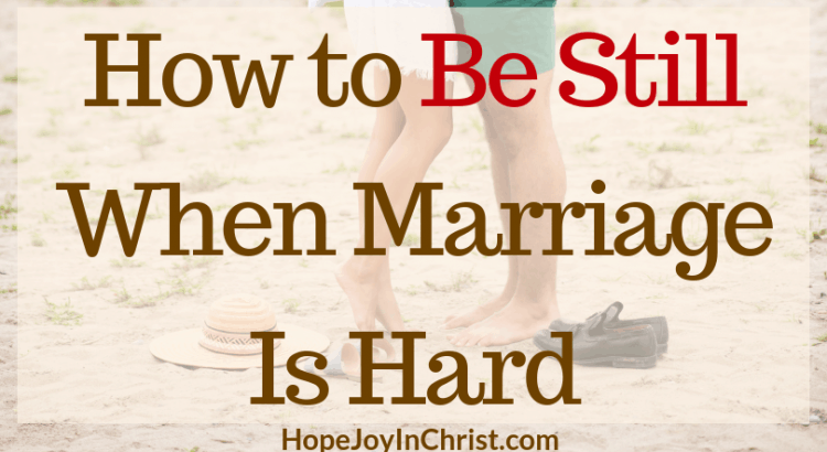 How to Be Still When Marriage Is Hard FtImg when marriage is hard quotes. Love is hard. When Marriage is hard God... Be still quotes. Be still scripture. Be still and know that I am God. Marriage advise. Marriage help. Fix my marriage. Save my marriage. Christian Marriage. Godly Marriage. Godly Wife advise.
