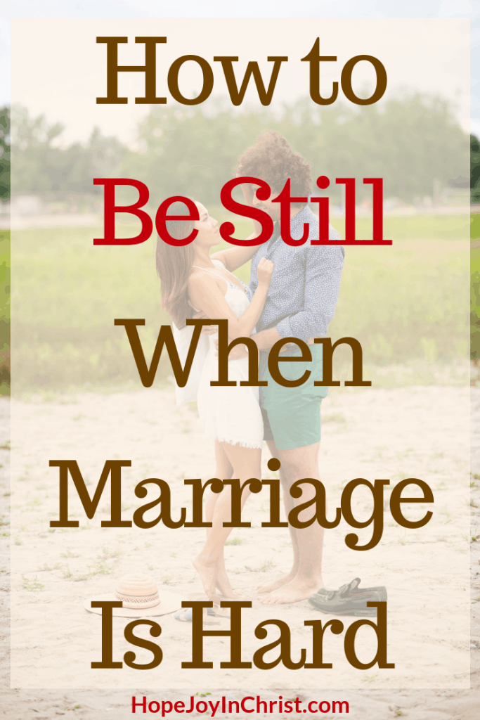How to Be Still When Marriage Is Hard when marriage is hard quotes. Love is hard. When Marriage is hard God... Be still quotes. Be still scripture. Be still and know that I am God. Marriage advise. Marriage help. Fix my marriage. Save my marriage. Christian Marriage. Godly Marriage. Godly Wife advise.