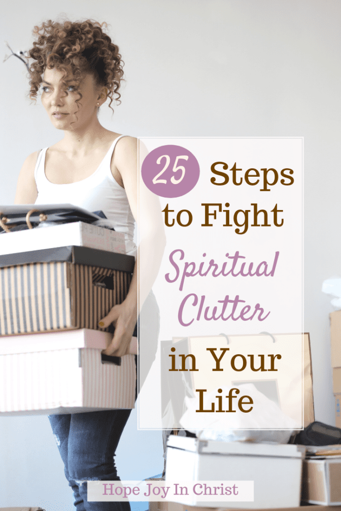 25 Tips To Fight Spiritual Clutter in Your Life PinIt, What does the Bible say about decluttering? What does clutter do to the mind? What the Bible says about being organized? What does the Bible say about getting rid of old things? What does the Bible say about clutter? spiritual clutter clearing, psychology of clutter and disorganization, spiritual benefits of decluttering, declutter spiritual, spiritual meaning of clutter, spiritual root of clutter, biblical examples of decluttering, declutter your spiritual life - 20. How do you declutter spiritually? How do you declutter your soul? How to become more spiritual? types of spirituality, declutter your home
