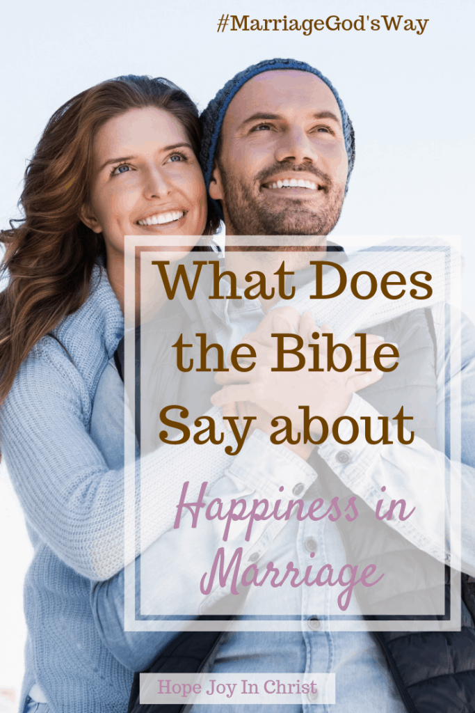 What Does the Bible Say About Happiness in Marriage, happiness in marriage quotes, happiness in marriage tips, what does the bible say about marriage, Christian marriage advice, Christian marriage quotes, #ChristianMarriage #HopeForMarriage #HopeJoyInChrist