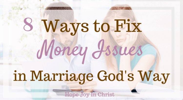 8 Ways to Fix Money Issues in Marriage God's Way. Money issues in marriage, money issues in relationships, money management tips, money management for couples, #Marriageadvice Marriage advice, Marriage quotes, Christian Marriage advice, marriage quotes, #ChristianMarriage #HopeForMarriage #HopeJoyInChrist