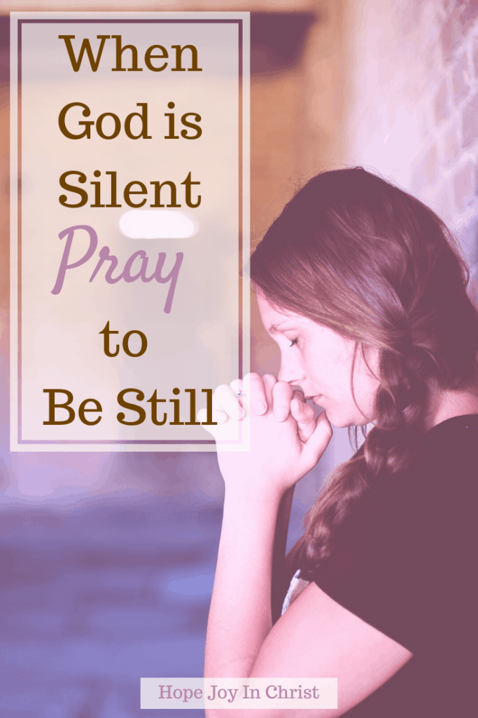 When God Is Silent You Must Pray to Be Still, Trust God in hard times,Be Still and Know God More. Hear God's Voice. Be Still Quotes. Prayer when God is silent. When God Is Silent quotes. Faith when God is silent in life, What to do when God is silent, Truths when God is silent, When God is silent He is not still, #Prayer #HopeJoyInChrist