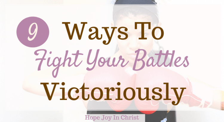 3 Ways To Fight Your Battles Victoriously, God will fight your battles, Bible verses about fighting battles, how to let God fight your battles, hole your peace and let the Lord fight your battles, when God fights for you, 2 Chronicles 20, the battle is mine says the Lord, God of battles, Spiritual Warfare, Be Still and know that I am God, #Hopejoyinchrist