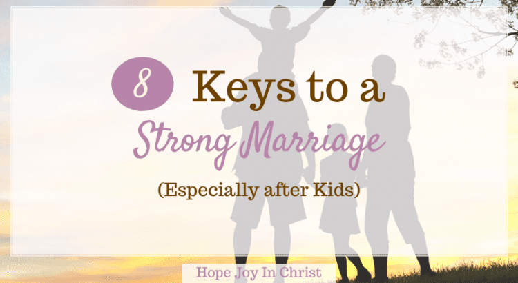 8 Keys to a Strong Marriage (Especially after Kids) FtImg, What makes a strong marriage? What are the 3 most important things in a marriage? and What is a powerful marriage? What are 5 traits of a successful marriage? quotes about a strong marriage, prayers for strong marriage, strong marriage bible verse, marriage tips for wife, biblical keys to a successful marriage, elements of marriage, building a strong marriage foundation, characteristics of a strong marriage, happy marriage, Marriage advice #marriageadvice #Hopejoyinchrist