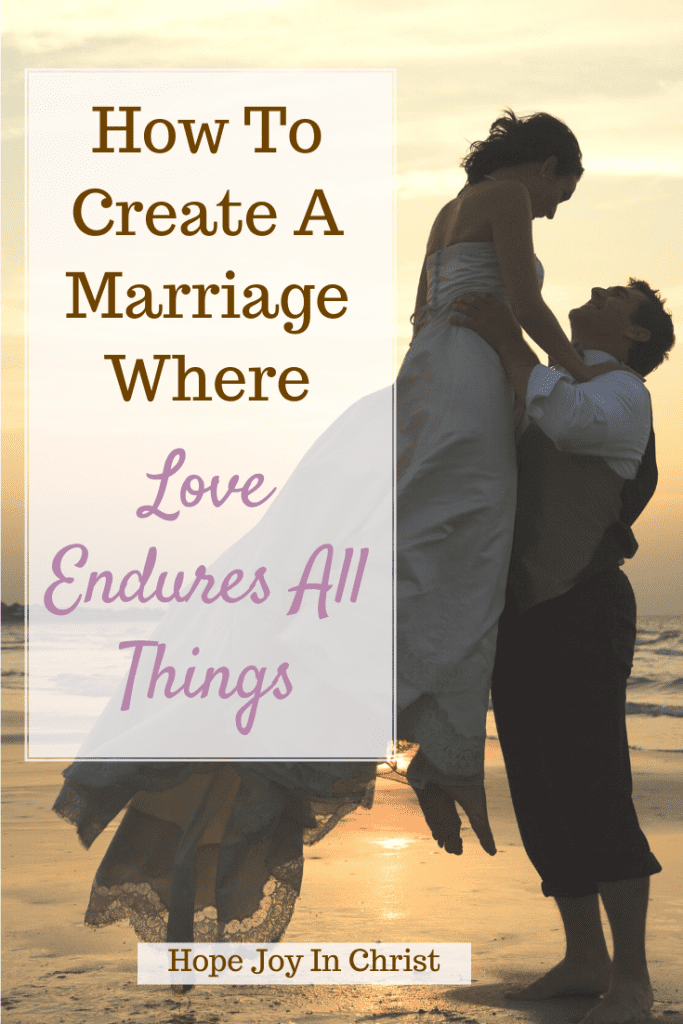 How to Create a Marriage Where Love Endures All Things PinIt, What does Corinthians 13:4-7 say about love? What Bible verse says love endures all things? What does do all things with love mean? What is love in the Bible 1 Corinthians 13? Love endures all things meaning, love endures all things love never fails, love endures all things Corinthians, Love endures all things verse 1 Corinthians 13 love, marriage advice, #1Corinthians13 #ChristianMarriageAdvice #HopeJoyInChrist