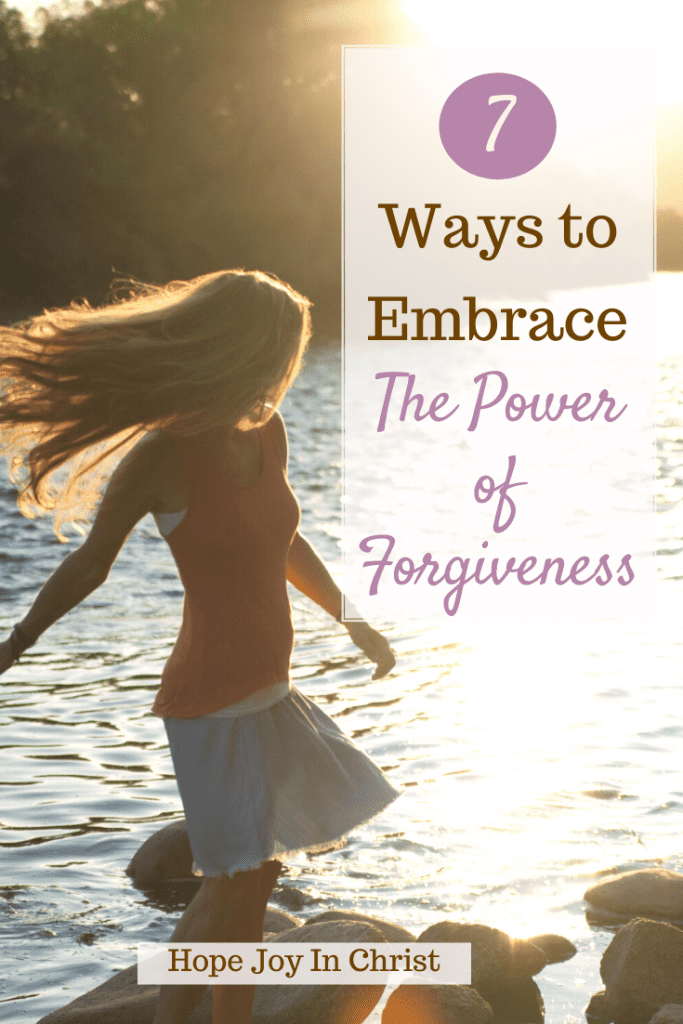 7 Ways to Embrace the Power of Forgiveness PinIt, What are the 7 steps of forgiveness? What is the advantage of forgiveness? How does forgiveness set you free? What does the Bible say about the power of forgiveness? the power of forgiveness in the Bible, the power of forgiveness Scriptures, the power of forgiveness in a relationship, the healing power of forgiveness,  the freedom and power of forgiveness, the power of forgiveness Bible study, the supernatural power of forgiveness, Christian marriage advice #HopeJoyInChrist #MarriageAdvice
