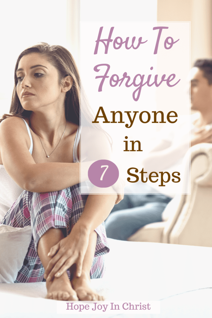 How To Forgive Anyone In 7 Steps PinIt, What are the 7 steps to forgiveness? How do you actually forgive someone? How do you forgive when you are still hurt? Scriptures on how to forgive, how to forgive a cheater, how to forgive someone for cheating, how to forgive someone who hurt you, psychology of forgiveness, how to forgive someone you love, how to forgive the unforgivable, how to forgive when you are still angry, how to forgive Bible verse, how to forgive and heal  #Hopejoyinchrist