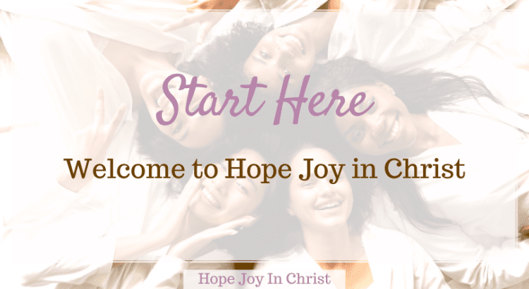 Start here, welcome to the Hope Joy in Christ community where Christian women find practical help to grow in faith and thrive in marriage!