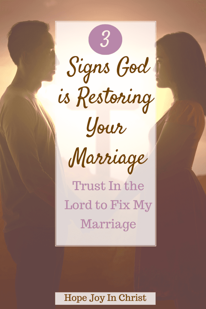 3 Signs God is Restoring Your Marriage Trust in the Lord to Fix my Marriage PinIt, Can God fix my marriage? what does the Bible say about restoring marriage? Can God restore any marriage? When God releases you from marriage, when to stop praying for marriage restoration, I need a miracle to save my marriage, does God want me to fight for my marriage, how to let go and let God fix your marriage, how God restores my marriage #HopeJoyInChrist #MarraigeAdvice #ChristianMarriage