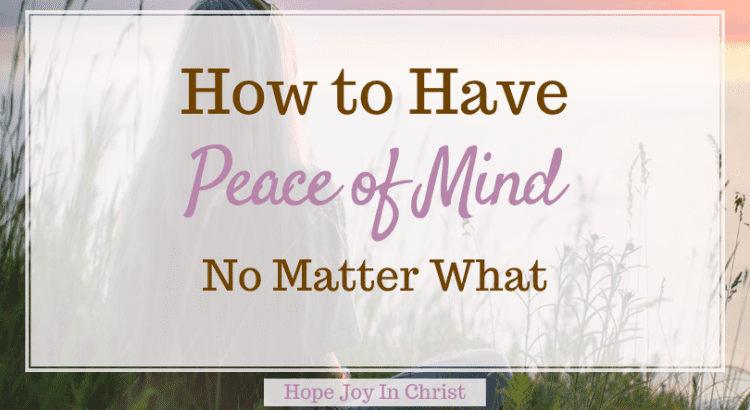 how to have peace of mind no matter what, how can I get peace of mind? What is the key to peace of mind? What is peace of mind in daily life? How can I get mental peace at home? how to have peace of mind in a relationship, how to have peace of mind with God, how to have peace of mind Bible, how to have peace of mind in life, how to find peace of mind and happiness, how to have peace of mind Christian, Philippians 4:8, #Hopejoyinchrist #Priorities #ChristianMarriageAdvice