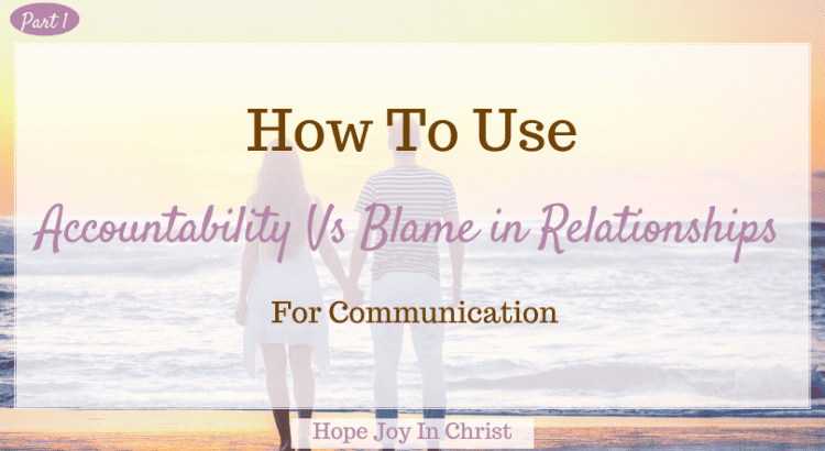 How To Use Accountability Vs Blame in Relationships for Communication, what is lack of accountability in relationships? How do you hold someone accountable without blaming? What does accountability look like in a relationship? What is an example of lack of accountability in relationships? signs of lack of accountability in relationships, signs of a blame culture, accountability vs responsibility examples, accountability vs responsibility in relationships #hopejoyinchrist