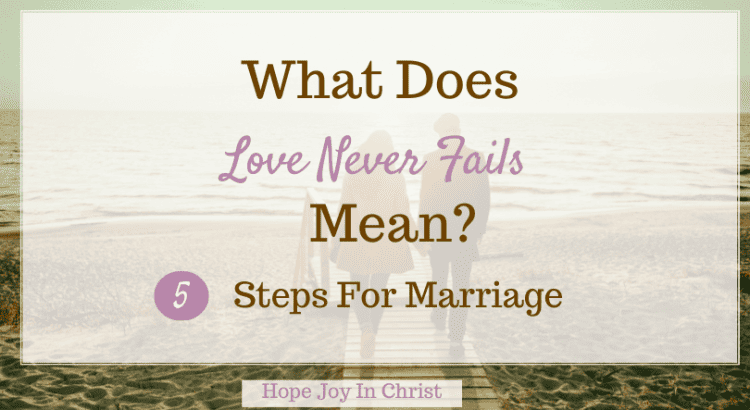 What Does Love Never Fails Mean? 5 Steps For Marriage FtImg, Where in the Bible does it say that love never fails? What does your love never fails mean? Love never fails verse, your love never fails, Bible verse about love never fails, love never fails Bible verse, Scripture love never fails, Gods love never fails, your love never fails it never gives up, The bible says love never fails, Gods love never fails Bible verse, love never fails meaning #Hopejoyinchrist