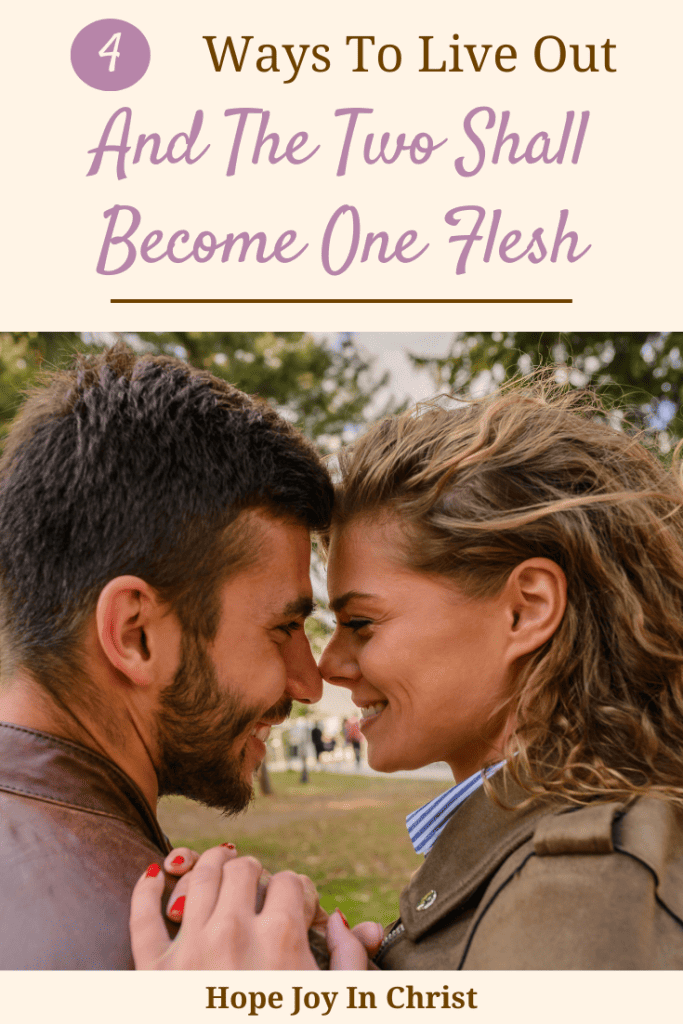 4 Ways To Live Out And The Two Shall Become One Flesh in Marriage PinIt, How to become one flesh in marriage. one flesh marriage. Unity in marriage. Oneness in marriage. Oneness in marriage couple oneness in relationships. Hope for marriage. Christian Marriage. Godly marriage. Christian Marriage advice #OnenessInMarriage #ChristianMarriage #HopeJoyInChrist
