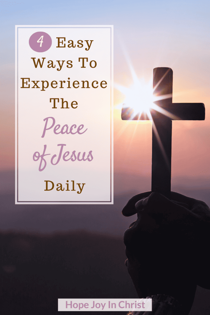 4 Easy Ways To Experience the Peace of Jesus Christ Daily PinIt, What does it mean to have Jesus' peace? How to receive the peace of Jesus? Where in the Bible does it say Jesus is our peace? peace of Jesus Christ, what is the peace of Jesus, What did Jesus teach about peace? peace that surpasses all understanding, peace of God verses, Jesus peace verses, when God gives you peace about a situation, benefits of the peace of God, John 14:27 (meaning), peace of God definition, #Hopejoyinchrist