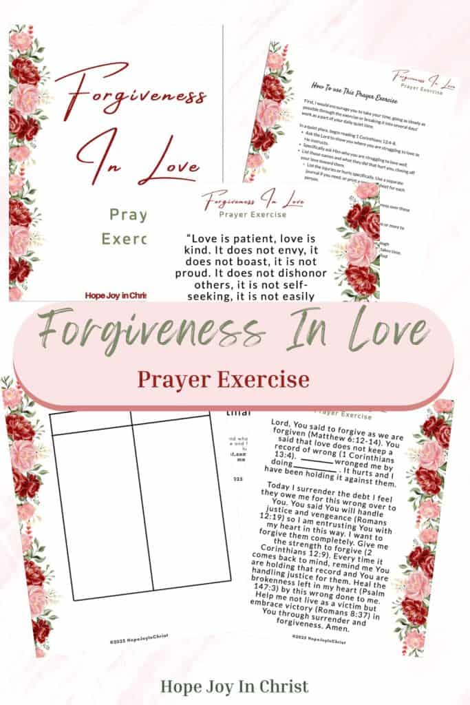 Free Printable Forgiveness in Love Prayer Exercise Downloadable PDF PinIt, Struggling to forgive or love someone God’s way? This free printable prayer exercise uses 1 Corinthians 13 to help you identify the hurt, release the bitterness, and start healing with God’s help.💜 #ChristianPrintable #Forgiveness #BibleStudy #HopeJoyInChrist