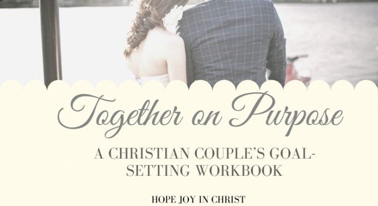 Together On Purpose: A Christian Couples Goal Setting Workbook, Feeling stuck having the same conversations in your marriage? This Christian couple’s goal-setting workbook helps you get on the same page—without nagging, arguing, or giving up. #ChristianMarriage #MarriageGoals #FaithFilledMarriage #CouplesWorkbook #MarriageHelp #BiblicalMarriage #Hopejoyinchrist