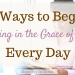 7 Ways to Begin Walking in the Grace of God Every Day FtImg, What does it mean to walk in God's grace, what doe the grace of God mean, HOw do we obtain God's grace, What is the spiritual meaning of grace? How should we respond to God's gift of grace? Scriptures on grace, living by grace, What is grace, living by grace, what is divine grace, living by grace Bible verses, #Grace #HopeJoyInChrist